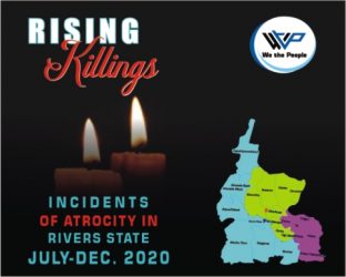 Read more about the article “We the People releases report of Killing in Rivers state between July and December 2020, demands accountability”